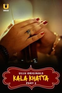 Kala Khatta (2024) UNRATED S01 Part 2 Hindi Hot Short Film HDRip | 1080p | 720p | 480p | Moviesflix