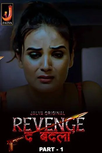 Revenge the Badla (2024) UNRATED Hindi Jalva S01 Part 1 Series HDRip | 1080p | 720p | 480p | Moviesflix